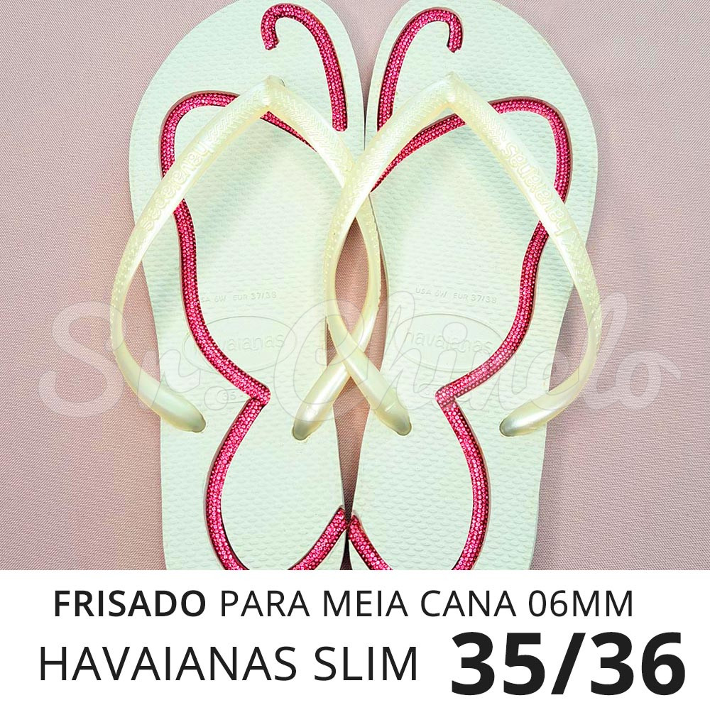 Sandálias Havaianas Slim, 35/36, Frisado para Meia Cana 06mm